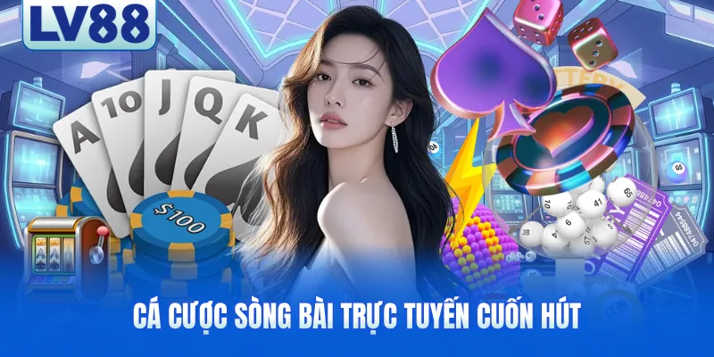 Cá cược sòng bài trực tuyến cuốn hút